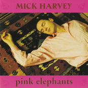 Mick Harvey: Pink Elephants