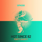 Forty Shorty by Hot Since 82