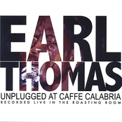 Earl Thomas: Unplugged At Caffe Calabria