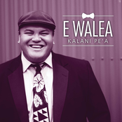 Kalani Pe'a: E Walea