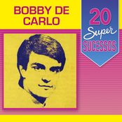 20 Super Sucessos: Bobby de Carlo