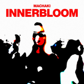 Machaki: INNERBLOOM