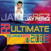 Jay Perez: 22 Ultimate Tejano Hits 2002