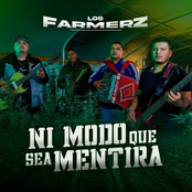 Los Farmerz: Ni Modo Que Sea Mentira