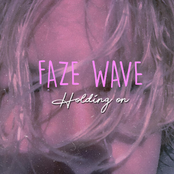 Faze Wave: Holding On