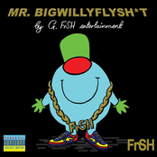 Mr. Bigwillyflysh*t!