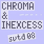 chroma & inexcess