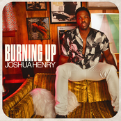 Joshua Henry: Burning Up