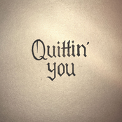 Quittin' you