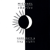 Michael Charles: Hard Days & Long Nights