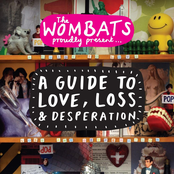 The Wombats Proudly Present: A Guide to Love, Loss & Desperation