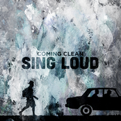 Coming Clean: Sing Loud