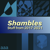Shambles - Stuff from 2017-2021