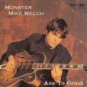 Axe To Grind by Monster Mike Welch