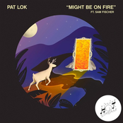 Pat Lok: Might Be on Fire