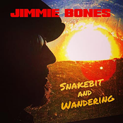 Jimmie Bones: Snakebit and Wandering