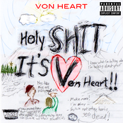 Holy Shit It’s Von Heart!!