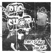Big Shot: Two Song Promo