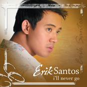 Erik Santos: I'll Never Go