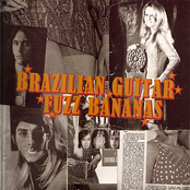 Brazilian Guitar Fuzz Bananas: Tropicalia Psychedelic Masterpieces 1967-1976