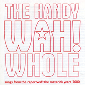 the handy wah! whole: songs from the repertwah! the maverick years 2000