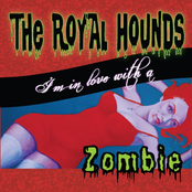 The Royal Hounds: I'm in Love With a Zombie