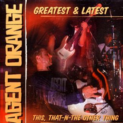 Agent Orange: Greatest & Latest: This, That-N-The Other Thing