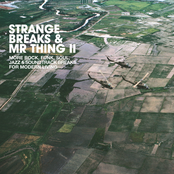 Strange Breaks & Mr Thing II