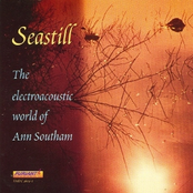 Seastill: The Electroacoustic World of Ann Southam
