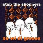 So Wi Di Grosse by Stop The Shoppers