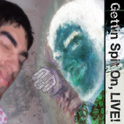 Gettin Spit On, LIVE! (2007)