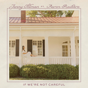Jenny Tolman: If We're Not Careful (feat. Aaron Raitiere)
