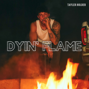 Tayler Holder: Dyin' Flame