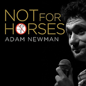 Adam Newman: Not For Horses