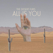 The Desert Furs: All Is You