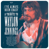I've Always Been Crazy: Tribute to Waylon Jennings
