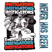 Instigators: Never Has Been