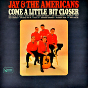 Jay & The Americans: Come A Little Bit Closer