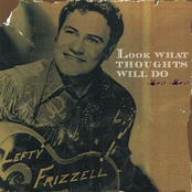 Look What Thoughts Will Do by Lefty Frizzell