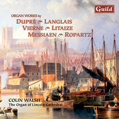 Langlais: Suite Brève, Incantation, Evocation - Messiaen: Offrande au Saint Sacrament - Litaize: Scherzo, Lied, Epiphanie - Vierne: Trois improvisations - Dupré: Evocation