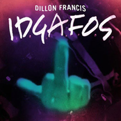 Dillon Francis: I.D.G.A.F.O.S.