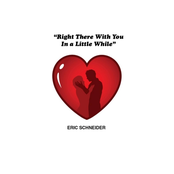 Eric Schneider - Right There With You in a Little While