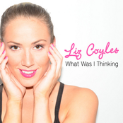 What Was I Thinking by Liz Coyles