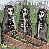 Hail The Sun: Wake