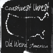 Coastwest Unrest: Old Weird America