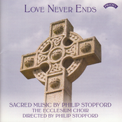 Love Never Ends - Sacred Music by Philip Stopford