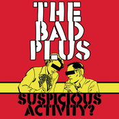 The Bad Plus: Suspicious Activity?