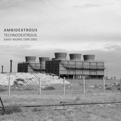 Technodextrous (Early Works 1999-2001)