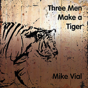 Mike Vial: Three Men Make a Tiger