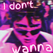 I DON'T WANNA